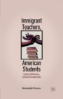 Immigrant Teachers, American Students : Cultural Differences, Cultural Disconnections - Book