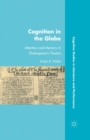 Cognition in the Globe : Attention and Memory in Shakespeare’s Theatre - Book