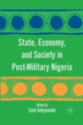 State, Economy, and Society in Post-Military Nigeria - Book