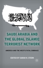 Saudi Arabia and the Global Islamic Terrorist Network : America and the West's Fatal Embrace - Book