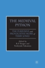 The Medieval Python : The Purposive and Provocative Work of Terry Jones - Book