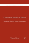 Curriculum Studies in Mexico : Intellectual Histories, Present Circumstances - Book