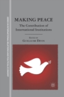 Making Peace : The Contribution of International Institutions - Book