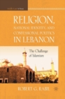 Religion, National Identity, and Confessional Politics in Lebanon : The Challenge of Islamism - Book