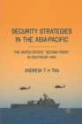 Security Strategies in the Asia-Pacific : The United States’ “Second Front” in Southeast Asia - Book