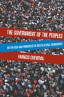 The Government of the Peoples : On the Idea and Principles of Multilateral Democracy - Book