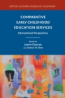 Comparative Early Childhood Education Services : International Perspectives - Book