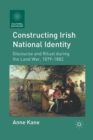 Constructing Irish National Identity : Discourse and Ritual during the Land War, 1879-1882 - Book
