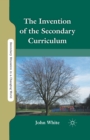 The Invention of the Secondary Curriculum - Book