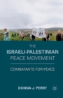 The Israeli-Palestinian Peace Movement : Combatants for Peace - Book