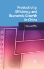 Productivity, Efficiency and Economic Growth in China - Book