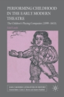 Performing Childhood in the Early Modern Theatre : The Children's Playing Companies (1599-1613) - Book