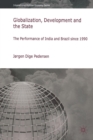 Globalization, Development and The State : The Performance of India and Brazil since 1990 - Book