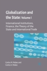 Globalization and the State: Volume I : International Institutions, Finance, the Theory of the State and International Trade - Book