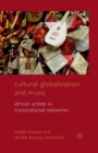 Cultural Globalization and Music : African Artists in Transnational Networks - Book