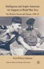 Intelligence and Anglo-American Air Support in World War Two : The Western Desert and Tunisia, 1940-43 - Book