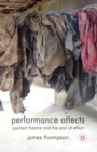 Performance Affects : Applied Theatre and the End of Effect - Book