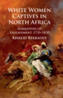 White Women Captives in North Africa : Narratives of Enslavement, 1735-1830 - Book