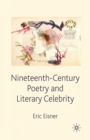 Nineteenth-Century Poetry and Literary Celebrity - Book