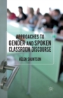 Approaches to Gender and Spoken Classroom Discourse - Book