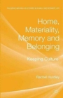 Home, Materiality, Memory and Belonging : Keeping Culture - Book