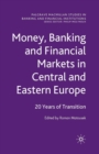 Money, Banking and Financial Markets in Central and Eastern Europe : 20 Years of Transition - Book