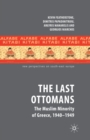 The Last Ottomans : The Muslim Minority of Greece 1940-1949 - Book