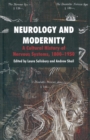 Neurology and Modernity : A Cultural History of Nervous Systems, 1800-1950 - Book