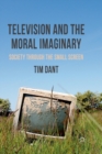 Television and the Moral Imaginary : Society through the Small Screen - Book