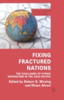 Fixing Fractured Nations : The Challenge of Ethnic Separatism in the Asia-Pacific - Book