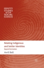 Relating Indigenous and Settler Identities : Beyond Domination - Book