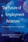 The Future of Employment Relations : New Paradigms, New Developments - Book