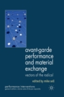 Avant-Garde Performance and Material Exchange : Vectors of the Radical - Book
