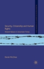 Security, Citizenship and Human Rights : Shared Values in Uncertain Times - Book