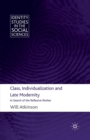 Class, Individualization and Late Modernity : In Search of the Reflexive Worker - Book