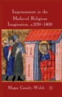 Imprisonment in the Medieval Religious Imagination, c. 1150-1400 - Book
