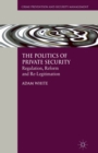 The Politics of Private Security : Regulation, Reform and Re-Legitimation - Book