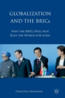 Globalization and the BRICs : Why the BRICs Will Not Rule the World For Long - Book