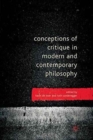 Conceptions of Critique in Modern and Contemporary Philosophy - Book