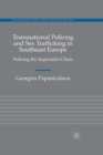 Transnational Policing and Sex Trafficking in Southeast Europe : Policing the Imperialist Chain - Book