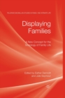 Displaying Families : A New Concept for the Sociology of Family Life - Book