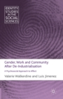 Gender, Work and Community After De-Industrialisation : A Psychosocial Approach to Affect - Book
