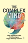 The Complex Mind : An Interdisciplinary Approach - Book