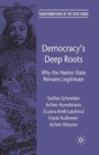 Democracy’s Deep Roots : Why the Nation State Remains Legitimate - Book