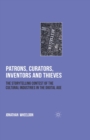 Patrons, Curators, Inventors and Thieves : The Storytelling Contest of the Cultural Industries in the Digital Age - Book