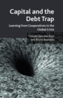 Capital and the Debt Trap : Learning from cooperatives in the global crisis - Book