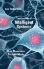 The Evolution of Intelligent Systems : How Molecules became Minds - Book