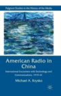 American Radio in China : International Encounters with Technology and Communications, 1919-41 - Book