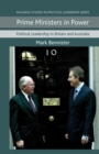 Prime Ministers in Power : Political Leadership in Britain and Australia - Book