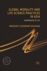 Global Morality and Life Science Practices in Asia : Assemblages of Life - Book